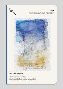 Bellák Gábor: A képes beszéd képei. Karátson Gábor bibliai akvarelljei